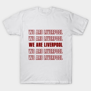 We are Liverpool T-Shirt